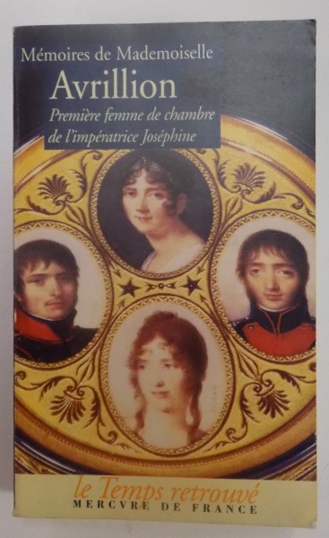 MEMOIRES DE MADEMOISELLE AVRILLION , PREMIERE FEMME DE CHAMBRE DE L' IMPERATRICE JOSEPHINE , 1986