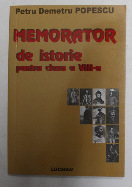 MEMORATOR DE ISTORIE PENTRU CLASA A VIII -A de PETRU DEMETRU POPESCU , 2006