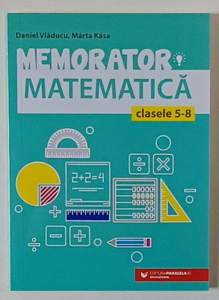 MEMORATOR MATEMATICA , PENTRU CLASELE V - VIII de DANIEL VLADUCU si MARTA KASA , 2024