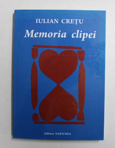 MEMORIA CLIPEI de IULIAN CRETU , 2014 , DEDICATIE *