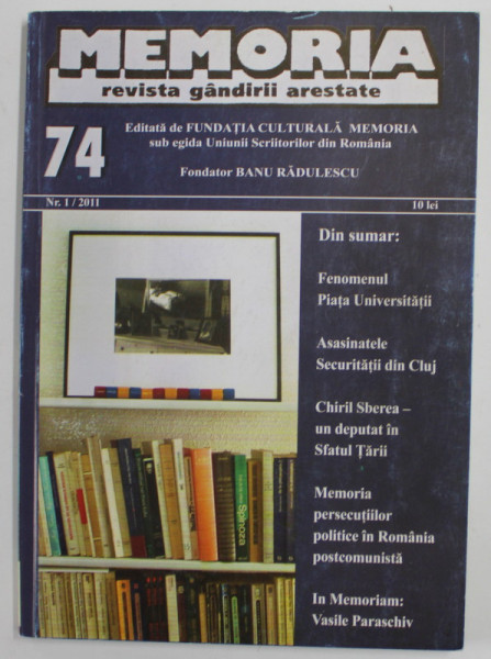 MEMORIA , REVISTA GANDIRII ARESTATE , NR.74  / 2011