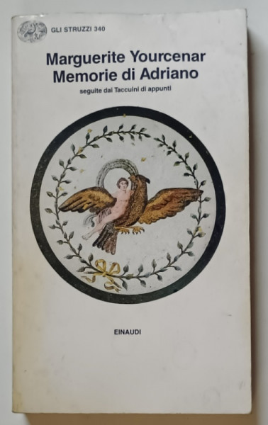 MEMORIE DI ADRIANO , SEGUITE DAI TACCUINI DI APPUNTI di MARGUERITE YOURCENAR , 1988