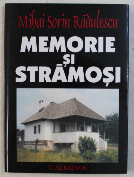 MEMORIE SI STRAMOSI de MIHAI SORIN RADULESCU , 2002 , * DEDICATIE