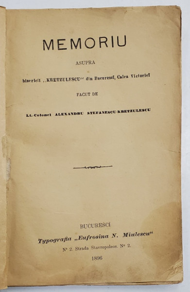 MEMORIU ASUPRA BISERICII ' KRETZULESCU ' DIN BUCURESCI , CALEA VICTORIEI facut de LT. COL. ALEXANDRU  STEFANESCU  KRETZULESCU , 1896 , EDITIA  I *