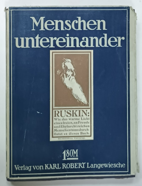 MENSCHEN UNTEREINANDER ( OAMENI INTRE ALTII )  von JOHN RUSKIN , TEXT IN LIMBA GERMANA , 1917