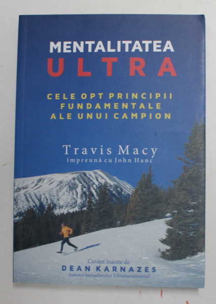 MENTALITATEA ULTRA - CELE OPT PRINCIPII FUNDAMENTALE ALE UNUI CAMPION de TRAVIS MACY , 2016