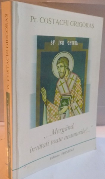 &quot;...MERGAND , INVATATI TOATE NEAMURILE ! ...&quot; de COSTACHI GRIGORAS , 2000