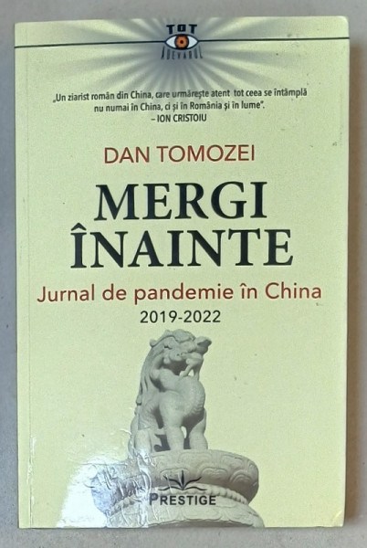 MERGI INAINTE , JURNAL DE PANDEMIE IN CHINA , 2019 -2022 de DAN TOMOZEI , 2022