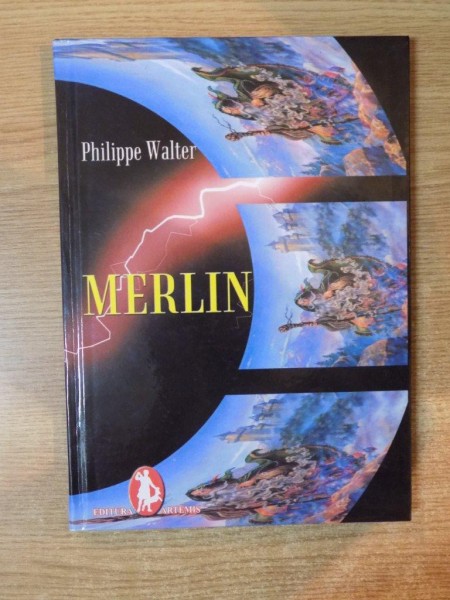 MERLIN SI CUNOASTEREA LUMII  de PHILIPPE WALTER , 2004