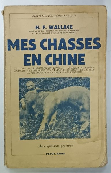MES CHASSES EN CHINE par H.F. WALLACE , 1939 , PREZINTA HALOURI DE APA SI URME DE UZURA