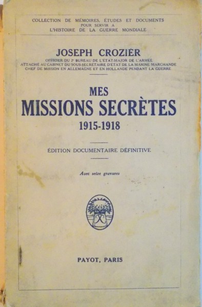 MES MISSIONS SECRETES (1915 - 1918), EDITION DOCUMENTAIRE DEFINITIVE de JOSEPH CROZIER, 1933