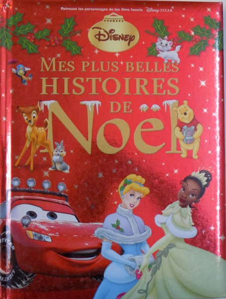 MES PLUS BELLES HISTOIRES DE NOEL  - RETROUVE LES PERSONNAGES DE TES FILMS FAVORITES DISNEY  - PIXAR , 2010