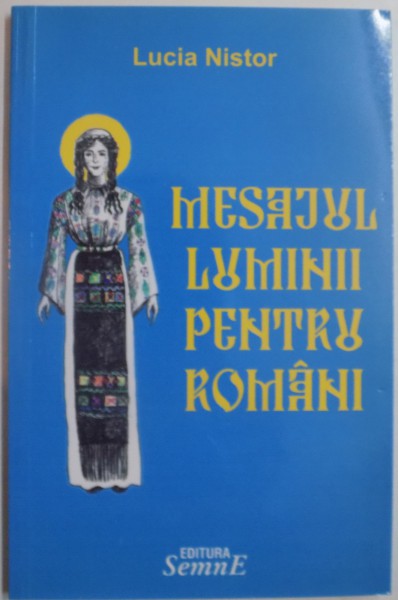 MESAJUL LUMINII PENTRU ROMANI de LUCIA NISTOR , 2006