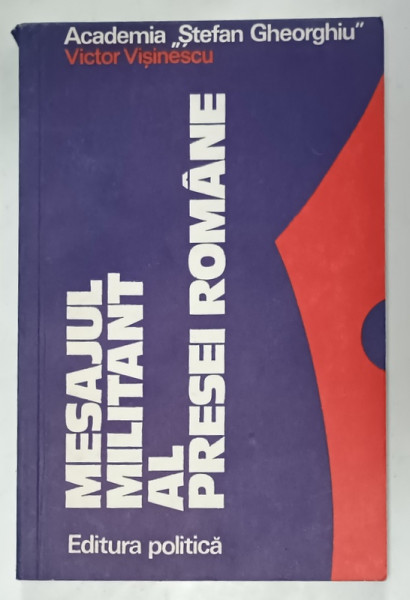MESAJUL MILITANT AL PRESEI ROMANE de VICTOR VISINESCU , 1979 , DEDICATIE *
