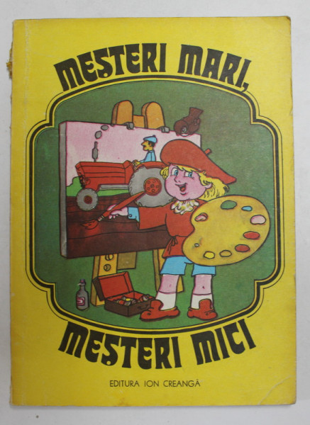 MESTERI MARI , MESTERI MICI , CARTE DE COLORAT , ilustratii de DUMITRU DOBRICA , FRANCISC KALAB , DANIELA DRAVAT - VOICULESCU , SANDU FLOREA , ECATERINA DRAGANOVICI , 1979 *PRIMELE 2 PAGINI COLORATE