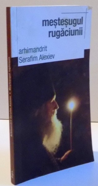 MESTESUGUL RUGACIUNII , DE SERAFIM ALEXIEV , 2015