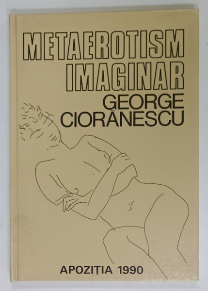 METAEROTISM IMAGINAR de GEORGE CIORANESCU , ilustratii de EUGEN DRAGUTESCU , 1990 , DEDICATIE *