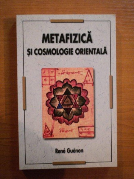 METAFIZICA SI COSMOLOGIE ORIENTALA de RENE GUENON , 2005