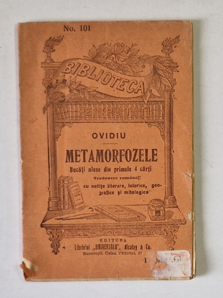 METAMORFOZELE de OVIDIU , BUCATI ALESE DIN PRIMELE 4 CARTI , EDITIE DE INCEPUT DE SEC. XX