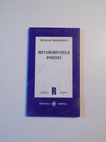 METAMORFOZELE POEZIEI de NICOLAE MANOLESCU , RESITA 1996