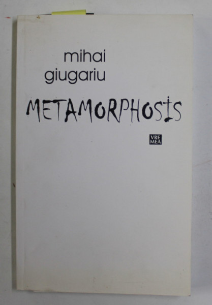 METAMORPHOSIS de MIHAI GIUGARIU , 2015 , DEDICATIE *