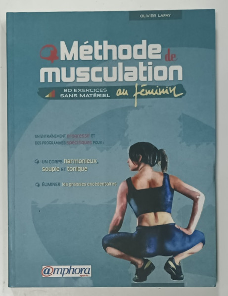 METHODE DE MUSCULATION AU FEMININ  , 80 EXERCICES SANS MATERIEL , par OLIVIER LAFAY , 2005