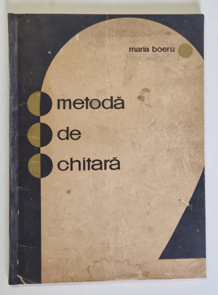 METODA DE CHITARA de MARIA BOERU, EDITIA II , 1965 * PREZINTA HALOURI DE APA