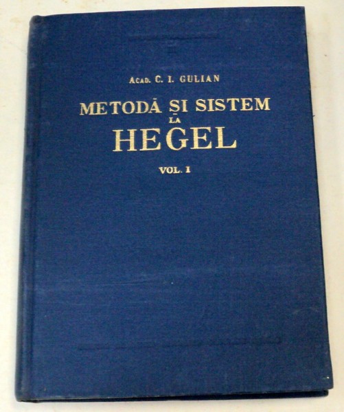 METODA SI SISTEM LA HEGEL de C. I. GULIAN  VOL 1  1957 , PREZINTA SUBLINIERI