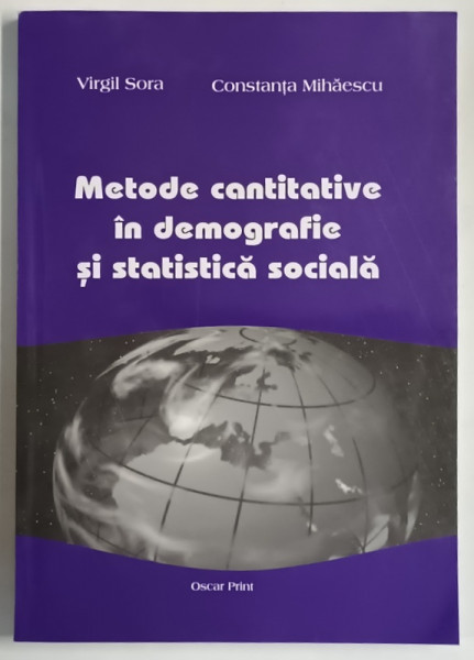 METODE CANTITATIVE IN DEMOGRAFIE SI STATISTICA SOCIALA de VIRGIL SORA si CONSTANTA MIHAESCU , 2004