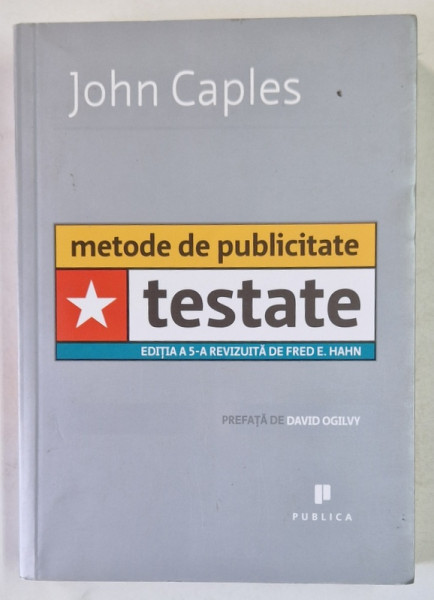 METODE DE PUBLICITATE TESTATE , EDITIA A 5 - A de JOHN CAPLES , 2008