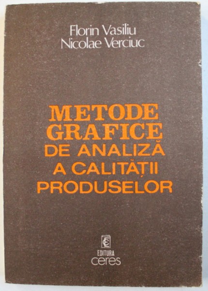 METODE GRAFICE DE ANALIZA A CALITATII PRODUSELOR de FLORIN VASILIU si NICOLETA VERCIUC , 1983