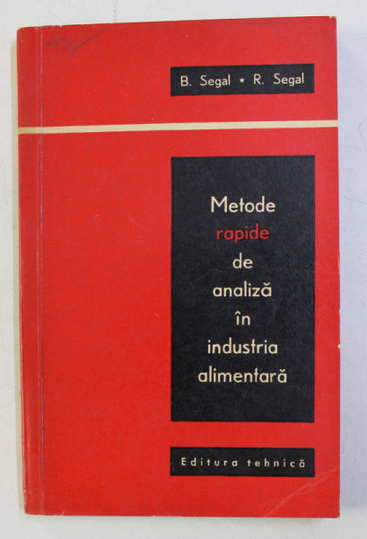 METODE RAPIDE DE ANALIZA IN INDUSTRIA ALIMENTARA de B. SEGAL , R. SEGAL , 1966