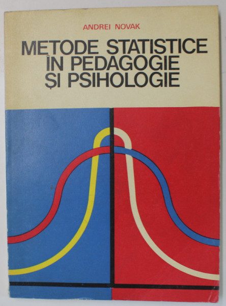 METODE STATISTICE IN PEDAGOGIE SI PSIHOLOGIE de ANDREI NOVAK , 1977