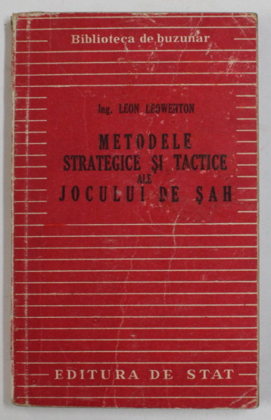 METODELE STRATEGICE SI TACTICE ALE JOCULUI DE SAH de LEON LEOWENTON , 1949