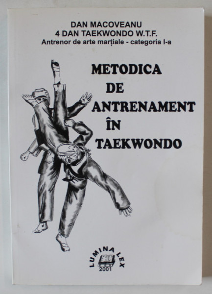 METODICA DE ANTRENAMENT IN TAEKWONDO de DAN MACOVEANU , 2001 , DEDICATIE *