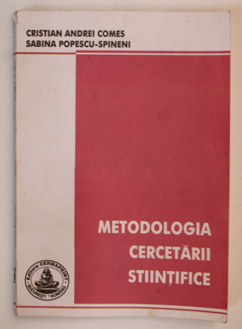 METODOLOGIA CERCETARII STIINTIFICE de CRISTIAN ANDREI COMES si SABINA POPESCU - SPINENI , 2005