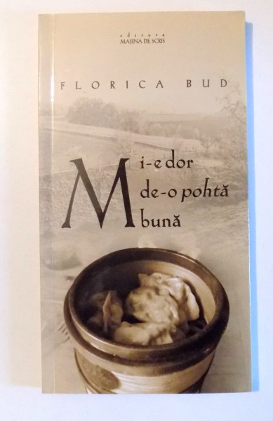 MI-E DOR DE-O POHTA BUNA de FLORICA BUD , 2011 , DEDICATIE*