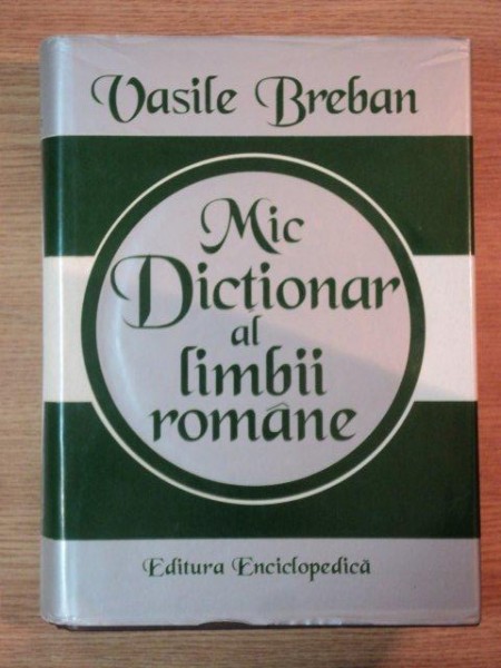 MIC DICTIONAR AL LIMBII ROMANE de VASILE BREBAN , 1997