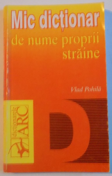 MIC DICTIONAR DE NUME PROPRII STRAINE de VLAD POHILA, 1998