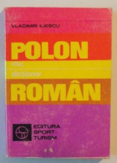 MIC DICTIONAR POLON-ROMAN de VLADIMIR ILIESCU 1981