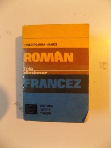 MIC DICTIONAR ROMAN - FRANCEZ de GHEORGHINA HANES 1976