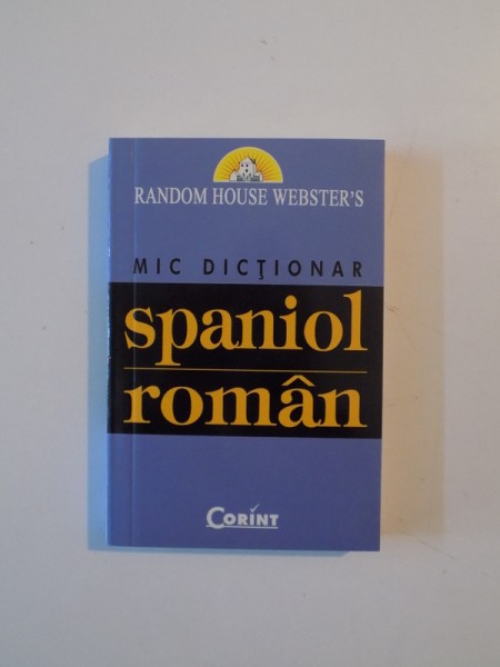 MIC DICTIONAR SPANIOL ROMAN , 2006