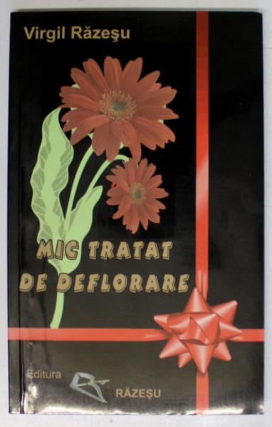 MIC TRATAT DE DEFLORARE de VIRGIL RAZESU , 2010 *DEDICATIE