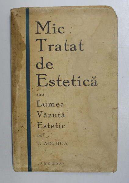 MIC TRATAT DE ESTETICA SAU LUMEA VAZUTA ESTETIC de F. ADERCA