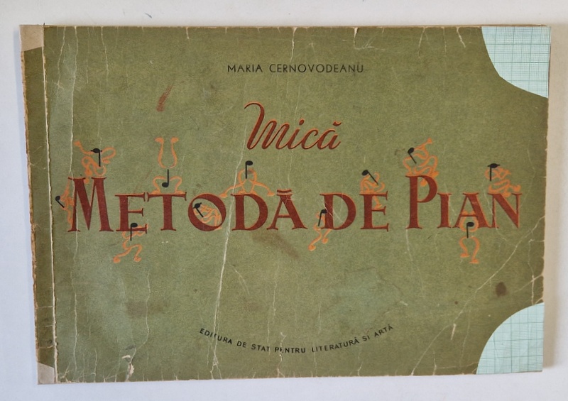 MICA METODA DE PIAN de MARIA CERNOVODEANU, 1956 * COPERTA RESTAURATA VEZI FOTO