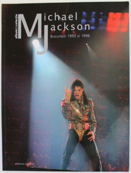 MICHAEL JACKSON , BUCURESTI 1992 si 1996 , ALBUM DE COLECTIE , APARUT 2009