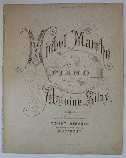 MICHEL MARCHE , POUR LE PIANO par ANTOINE SILNY , SFARSIT DE SEC. XIX , PARTITURA