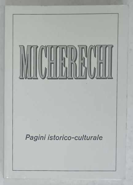MICHERECHI , PAGINI ISTORICO - CULTURALE , 2000