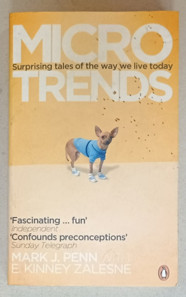 MICRO TRENDS , SURPRISING TALES OF THE WAY WE LIVE TODAY  by MARK J. PENN and E. KINNEY ZALESNE , 2007