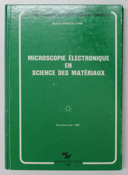 MICROSCOPIE ELECTRONIQUE EN SCIENCE DES MATERIAUX ,  BOMBANNES 1981 , edite par BERNRAD  JOUFFREY ...CHRISTIAN COOLIEX , 1983